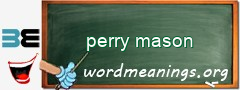 WordMeaning blackboard for perry mason